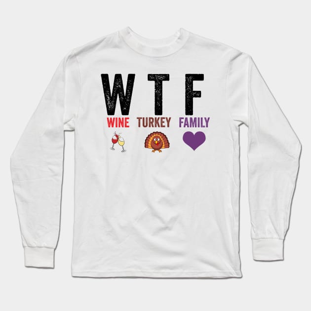 WTF Wine Turkey Family Long Sleeve T-Shirt by DragonTees